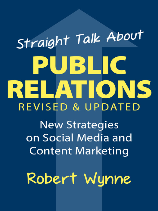 Title details for Straight Talk About Public Relations, Revised and Updated by Robert Wynne - Available
